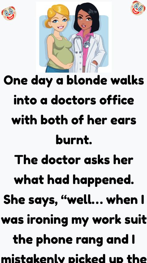 A blonde walks into a doctors office