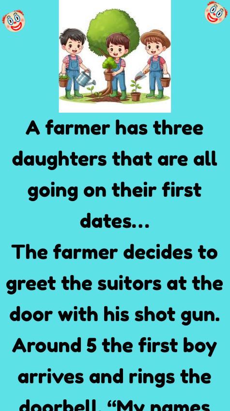 A farmer has three daughters that are all going on their first dates