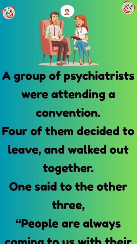 A group of psychiatrists were attending a convention