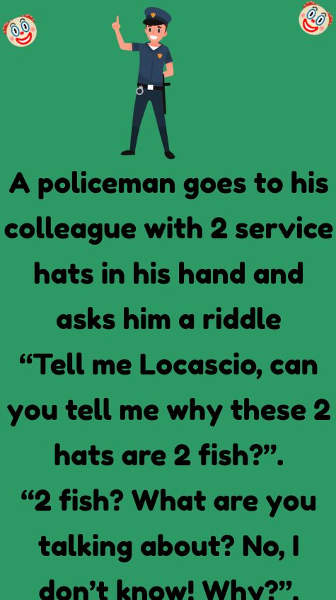A policeman goes to his colleague with 2 hats