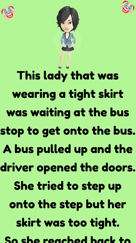 This lady that was wearing a tight skirt